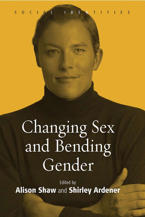 Book cover of Changing Sex and Bending Gender (Social Identities #1)