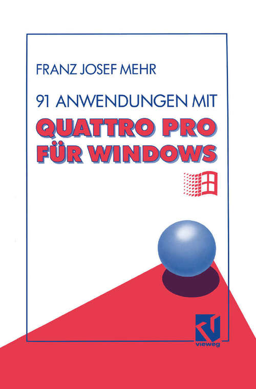 Book cover of 91 Anwendungen mit Quattro Pro für Windows(pdf) (1. Aufl. 1993)