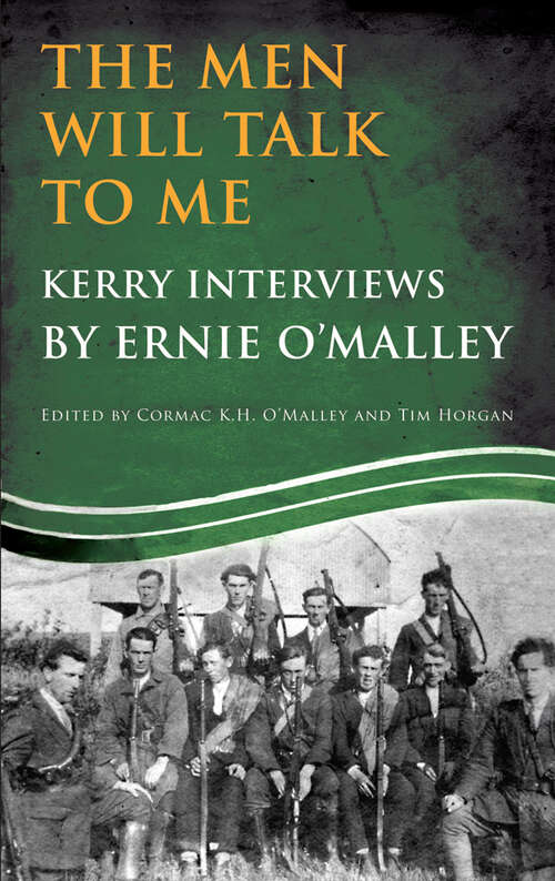 Book cover of The Men Will Talk to Me: Interviews from Ireland's Fight for Independence (Ernie O'Malley Series)