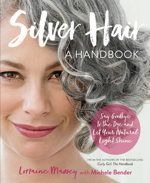 Book cover of Silver Hair: Say Goodbye to the Dye and Let Your Natural Light Shine: A Handbook