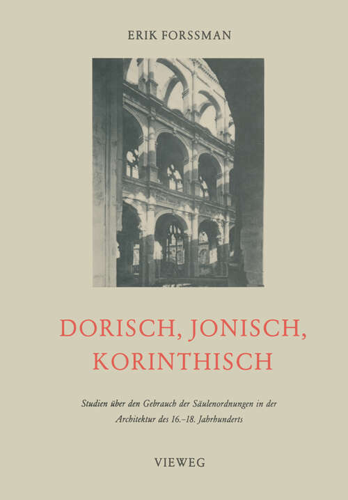 Book cover of Dorisch, Jonisch, Korinthisch: Studien über den Gebrauch der Säulenordnungen in der Architektur des 16.–18. Jahrhunderts (1984)