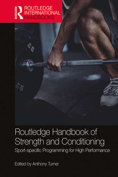 Book cover of Routledge Handbook of Strength and Conditioning: Sport-specific Programming for High Performance (Routledge International Handbooks)