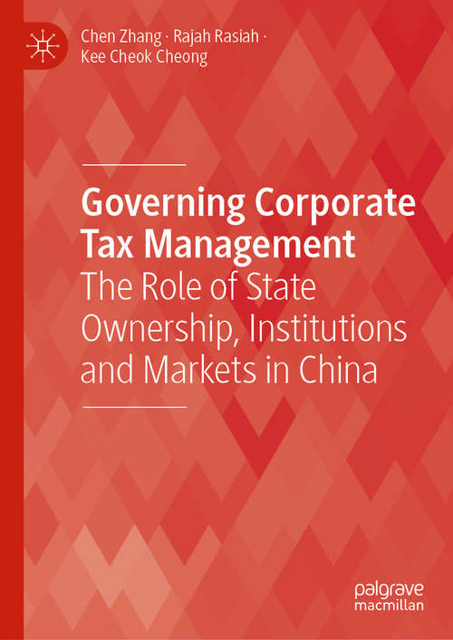 Book cover of Governing Corporate Tax Management: The Role of State Ownership, Institutions and Markets in China (1st ed. 2019)