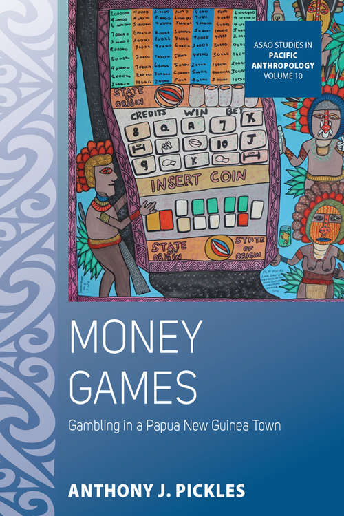 Book cover of Money Games: Gambling in a Papua New Guinea Town (ASAO Studies in Pacific Anthropology #10)
