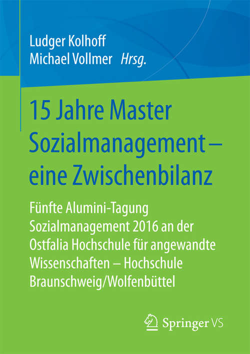 Book cover of 15 Jahre Master Sozialmanagement – eine Zwischenbilanz: Fünfte Alumini-Tagung Sozialmanagement 2016 an der Ostfalia Hochschule für angewandte Wissenschaften - Hochschule Braunschweig/Wolfenbüttel