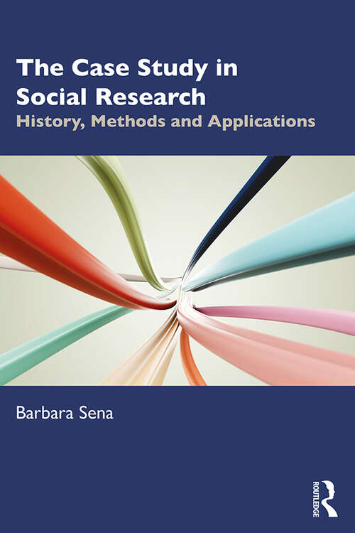 Book cover of The Case Study in Social Research: History, Methods and Applications