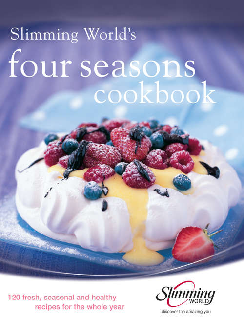 Book cover of Slimming World Four Seasons Cookbook: 120 Fresh, Seasonal And Healthy Recipes For The Whole Year