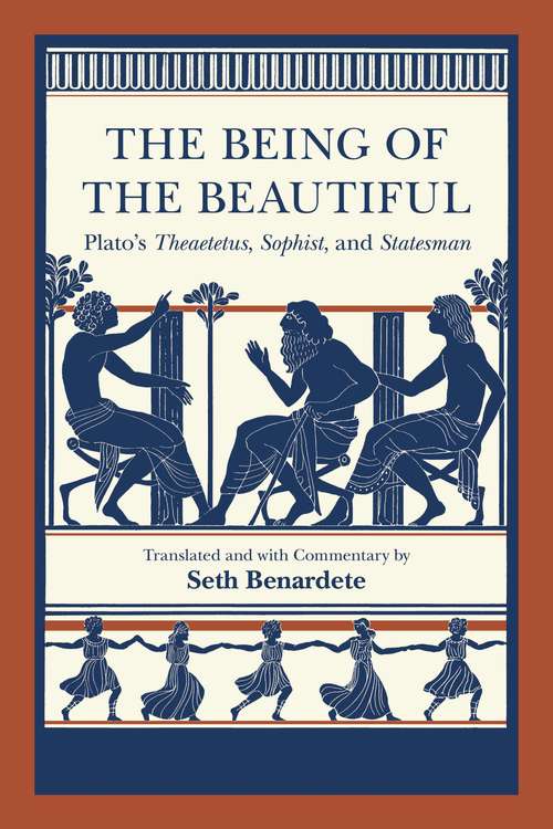 Book cover of The Being of the Beautiful: Plato's Theaetetus, Sophist, and Statesman