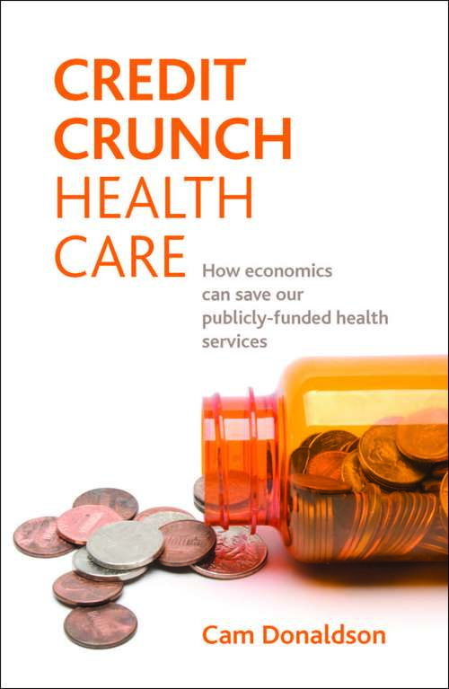 Book cover of Credit crunch health care: How economics can save our publicly funded health services