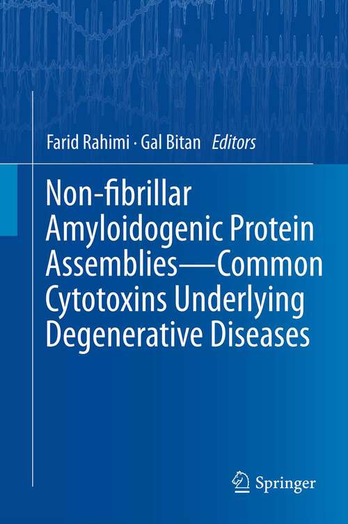 Book cover of Non-fibrillar Amyloidogenic Protein Assemblies - Common Cytotoxins Underlying Degenerative Diseases (2012)