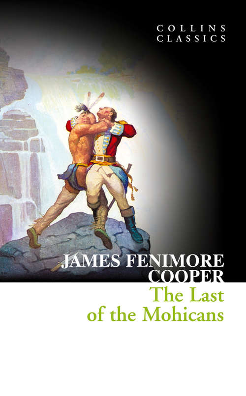 Book cover of The Last of the Mohicans: A Narrative Of 1757 (ePub edition) (Collins Classics)