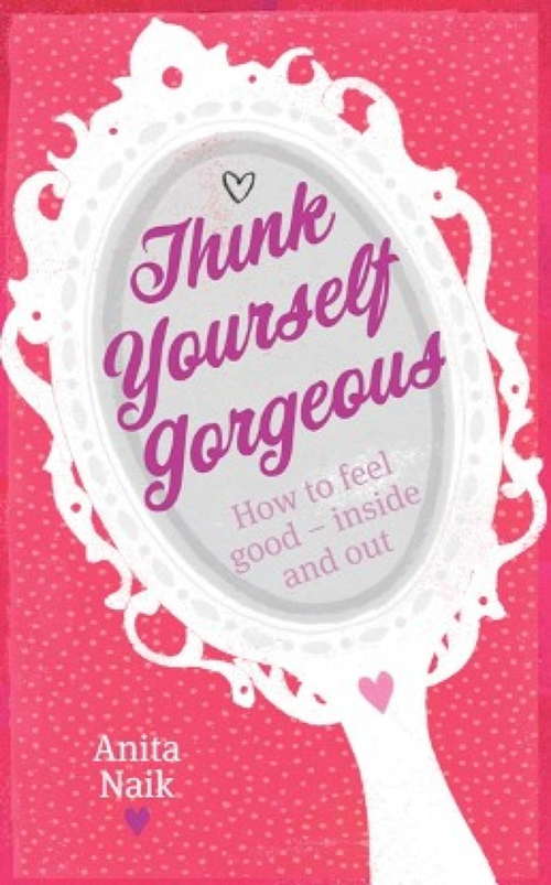 Book cover of Think Yourself Gorgeous: How to feel good - inside and out