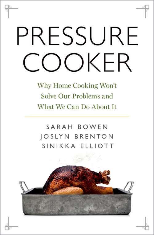 Book cover of Pressure Cooker: Why Home Cooking Won't Solve Our Problems and What We Can Do About It