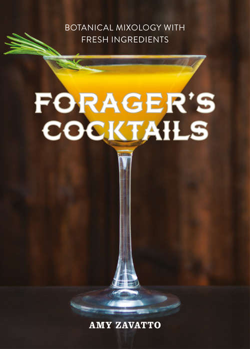 Book cover of Forager’s Cocktails: Botanical Mixology With Fresh Ingredients (ePub edition)