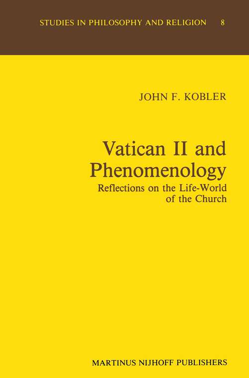 Book cover of Vatican II and Phenomenology: Reflections on the Life-World of the Church (1985) (Studies in Philosophy and Religion #8)