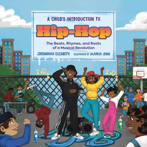 Book cover of A Child's Introduction to Hip-Hop: The Beats, Rhymes, and Roots of a Musical Revolution (A Child's Introduction Series)