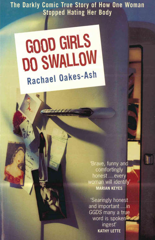 Book cover of Good Girls Do Swallow: The Darkly Comic True Story of How One Woman Stopped Hating Her Body