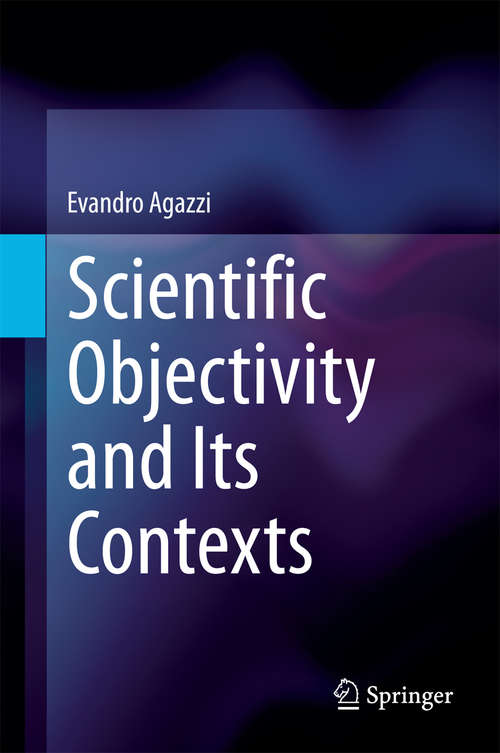 Book cover of Scientific Objectivity and Its Contexts (2014)