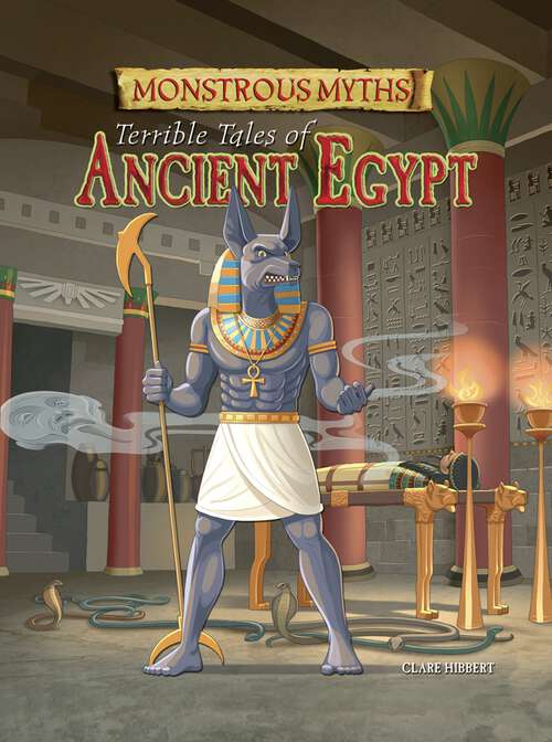 Book cover of Monstrous Myths: Terrible Tales of Ancient Egypt (Monstrous Myths)