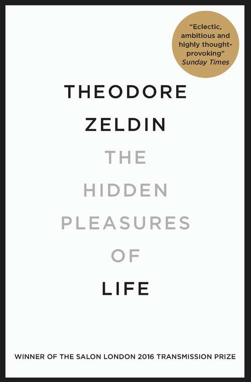 Book cover of The Hidden Pleasures of Life: A New Way of Remembering the Past and Imagining the Future