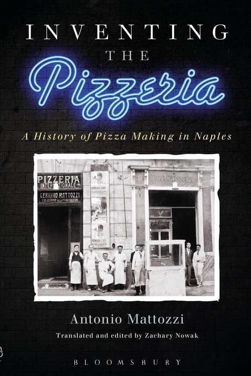 Book cover of Inventing the Pizzeria: A History of Pizza Making in Naples