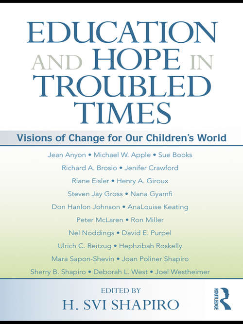 Book cover of Education and Hope in Troubled Times: Visions of Change for Our Children's World (Sociocultural, Political, and Historical Studies in Education)