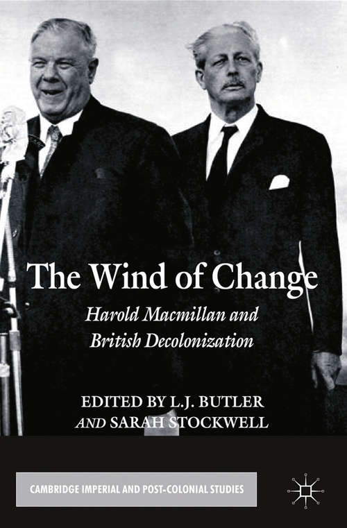 Book cover of The Wind of Change: Harold Macmillan and British Decolonization (2013) (Cambridge Imperial and Post-Colonial Studies)