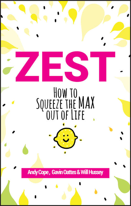 Book cover of Zest: How to Squeeze the Max out of Life