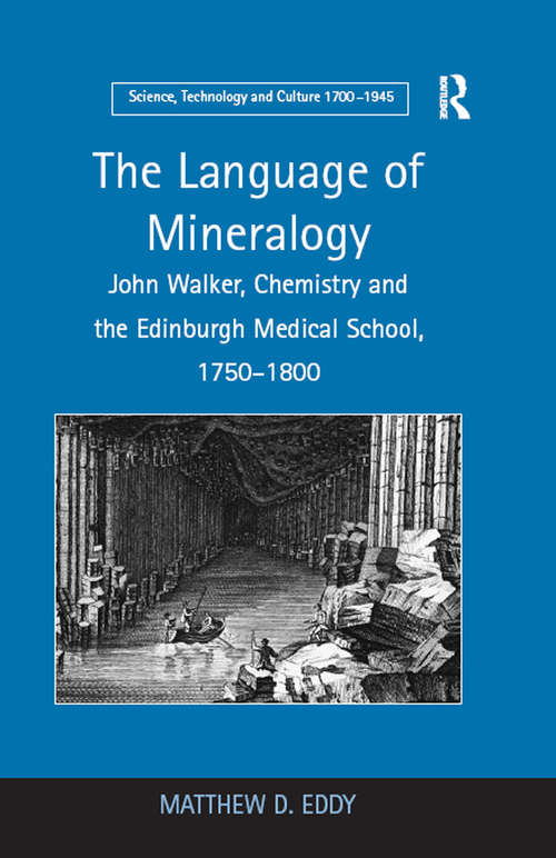 Book cover of The Language of Mineralogy: John Walker, Chemistry and the Edinburgh Medical School, 1750-1800 (Science, Technology and Culture, 1700-1945)