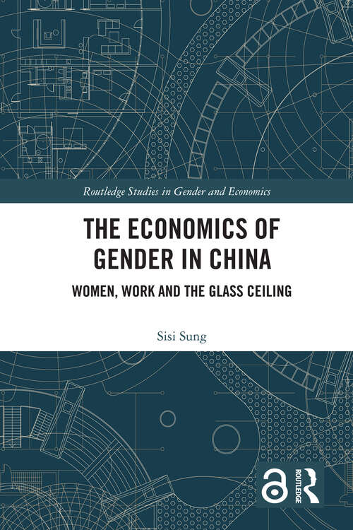 Book cover of The Economics of Gender in China: Women, Work and the Glass Ceiling (Routledge Studies in Gender and Economics)