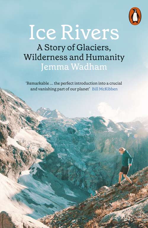 Book cover of Ice Rivers: A Story Of Glaciers, Wilderness, And Humanity