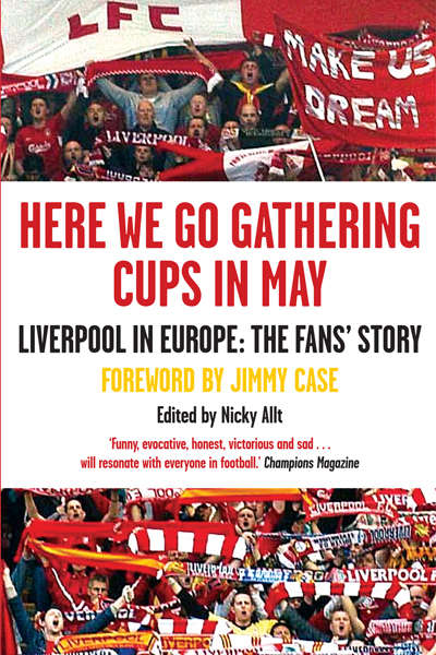 Book cover of Here We Go Gathering Cups In May: Liverpool In Europe, The Fans' Story