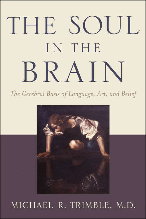 Book cover of The Soul in the Brain: The Cerebral Basis of Language, Art, and Belief (2)
