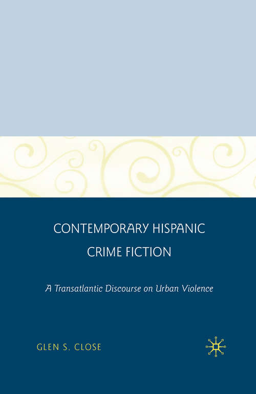 Book cover of Contemporary Hispanic Crime Fiction: A Transatlantic Discourse on Urban Violence (1st ed. 2011)