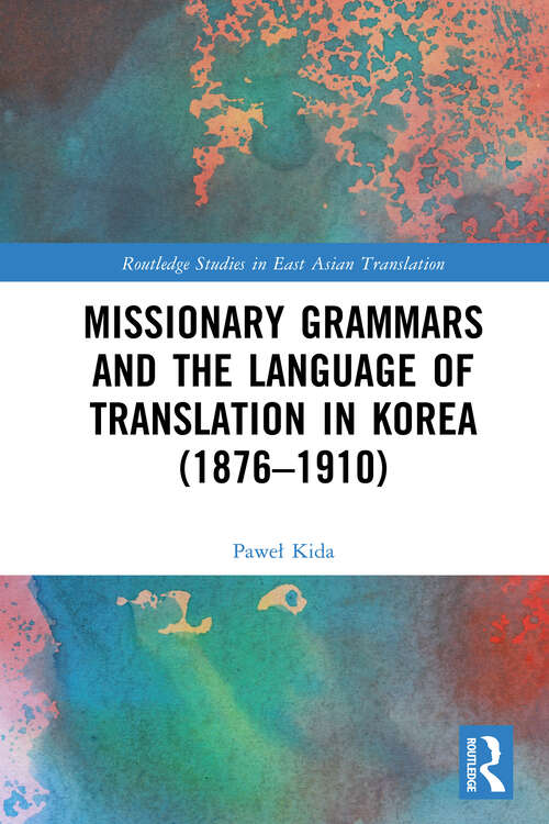 Book cover of Missionary Grammars and the Language of Translation in Korea (Routledge Studies in East Asian Translation)