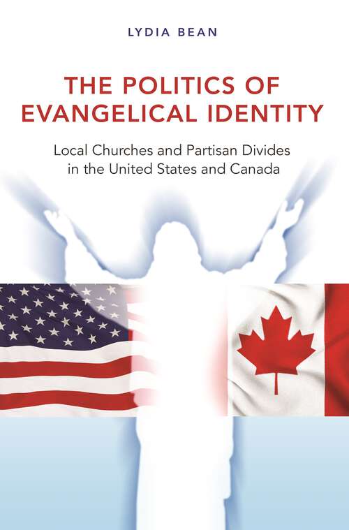 Book cover of The Politics of Evangelical Identity: Local Churches and Partisan Divides in the United States and Canada