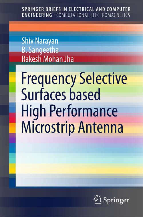 Book cover of Frequency Selective Surfaces based High Performance Microstrip Antenna (1st ed. 2016) (SpringerBriefs in Electrical and Computer Engineering)