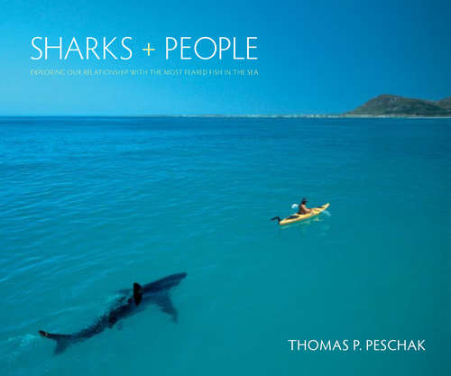 Book cover of Sharks and People: Exploring Our Relationship with the Most Feared Fish in the Sea