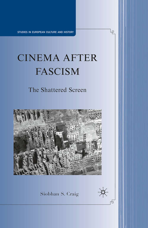 Book cover of Cinema after Fascism: The Shattered Screen (2010) (Studies in European Culture and History)