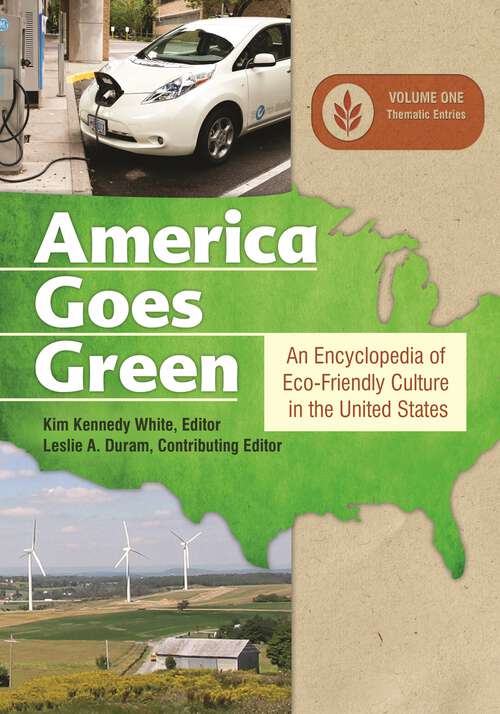 Book cover of America Goes Green [3 volumes]: An Encyclopedia of Eco-Friendly Culture in the United States [3 volumes]