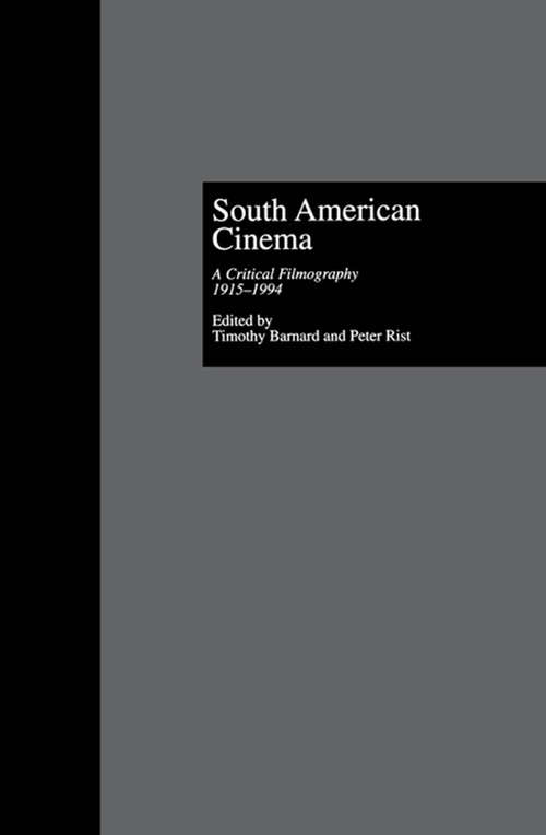 Book cover of South American Cinema: A Critical Filmography, l915-l994 (Historical Dictionaries Of Literature And The Arts Ser.)