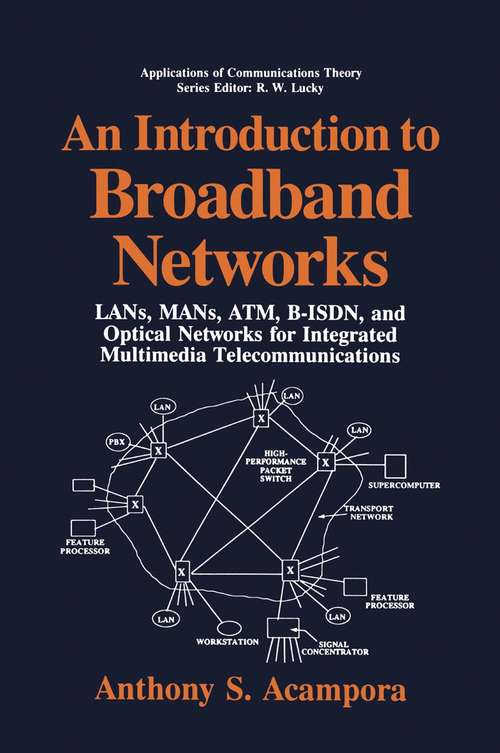 Book cover of An Introduction to Broadband Networks: LANs, MANs, ATM, B-ISDN, and Optical Networks for Integrated Multimedia Telecommunications (1994) (Applications of Communications Theory)