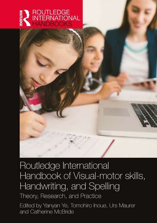 Book cover of Routledge International Handbook of Visual-motor skills, Handwriting, and Spelling: Theory, Research, and Practice (Routledge International Handbooks)
