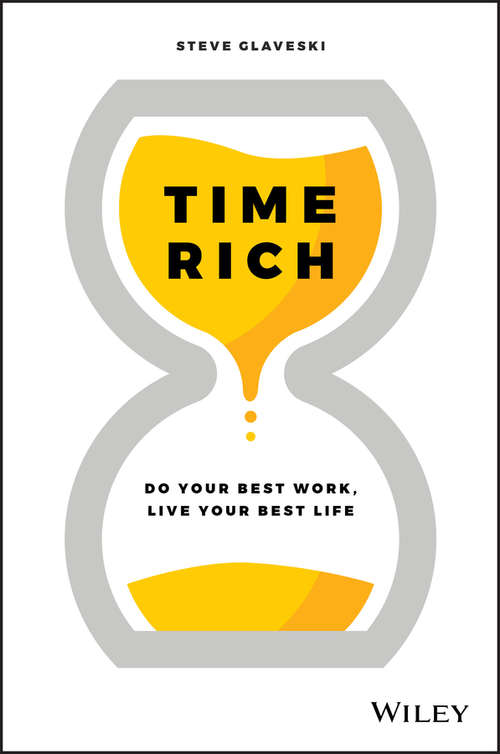 Book cover of Time Rich: Do Your Best Work, Live Your Best Life