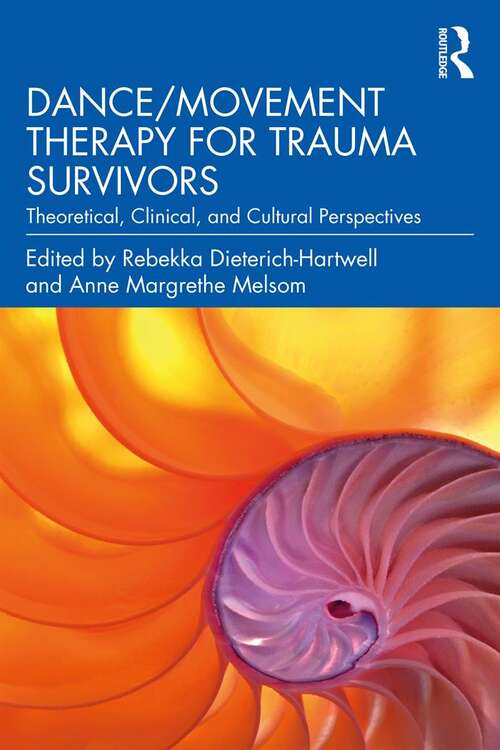 Book cover of Dance/Movement Therapy for Trauma Survivors: Theoretical, Clinical, and Cultural Perspectives