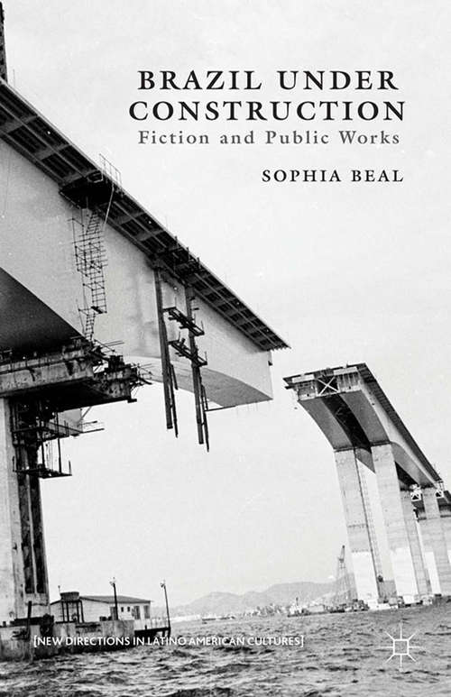 Book cover of Brazil under Construction: Fiction and Public Works (2013) (New Directions in Latino American Cultures)