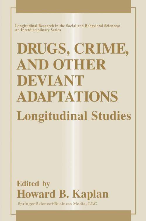 Book cover of Drugs, Crime, and Other Deviant Adaptations: Longitudinal Studies (1995) (Longitudinal Research in the Social and Behavioral Sciences: An Interdisciplinary Series)