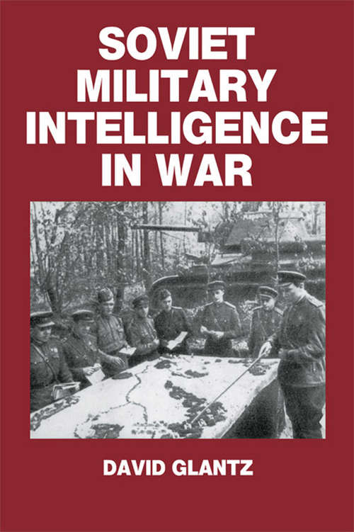 Book cover of Soviet Military Intelligence in War (Soviet (Russian) Military Theory and Practice)