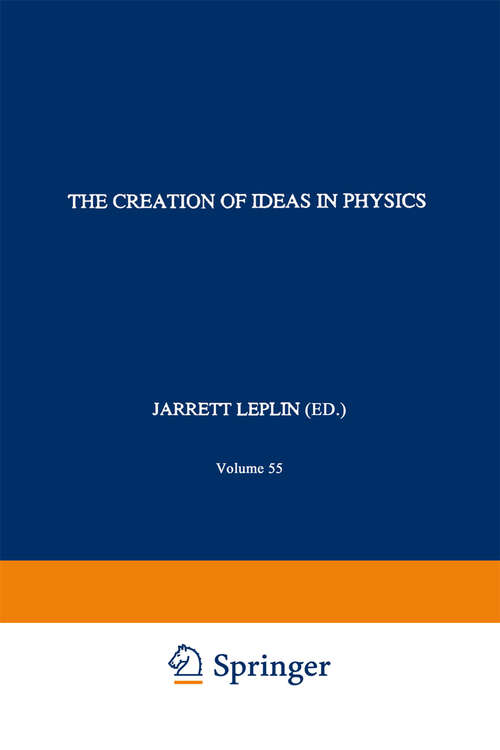 Book cover of The Creation of Ideas in Physics: Studies for a Methodology of Theory Construction (1995) (The Western Ontario Series in Philosophy of Science #55)