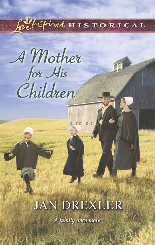 Book cover of A Mother for His Children: The Wrangler's Inconvenient Wife The Cattleman Meets His Match Protected By The Warrior A Mother For His Children (ePub First edition) (Mills And Boon Love Inspired Historical Ser.)